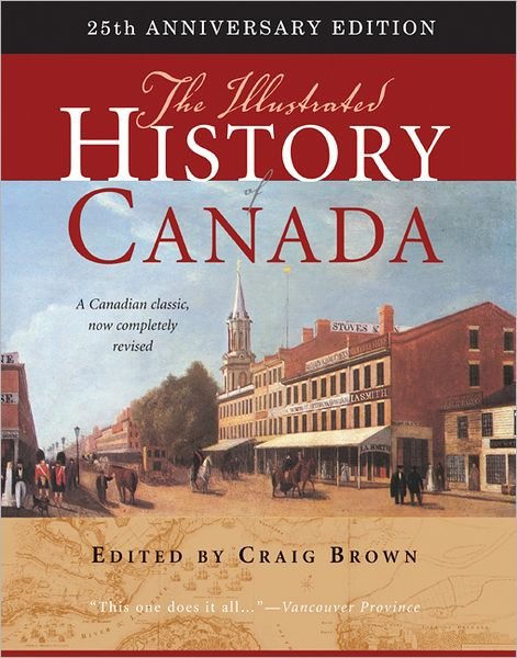 Cover for Craig Brown · The Illustrated History of Canada: 25th Anniversary Edition - Carleton Library Series (Pocketbok) (2012)