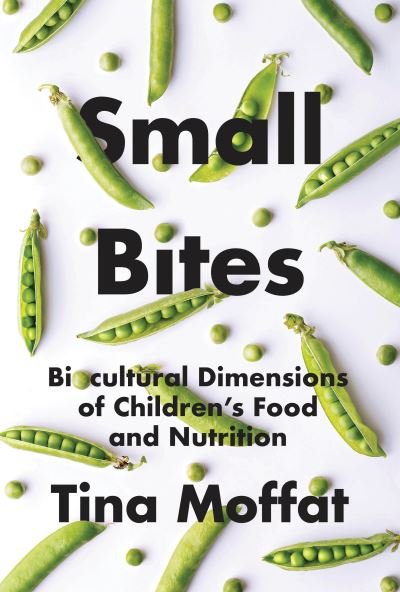 Cover for Tina Moffat · Small Bites: Biocultural Dimensions of Children's Food and Nutrition (Paperback Bog) (2022)