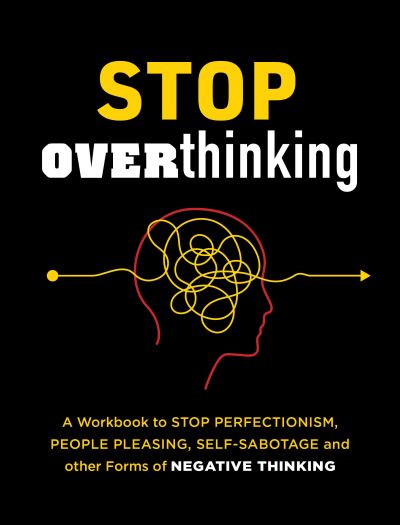 Cover for Tina B. Tessina · Stop Overthinking: A Workbook to Stop Perfectionism, People Pleasing, Self-Sabotage, and Other Forms of Negative Thinking - Guided Workbooks (Paperback Book) (2023)