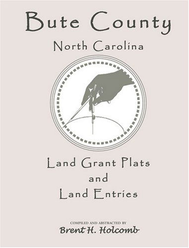 Cover for Brent H. Holcomb · Bute County, North Carolina Land Grant Plats and Land Entries (Paperback Book) (2009)