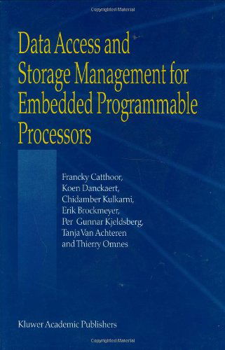 Cover for Francky Catthoor · Data Access and Storage Management for Embedded Programmable Processors (Hardcover Book) [2002 edition] (2002)