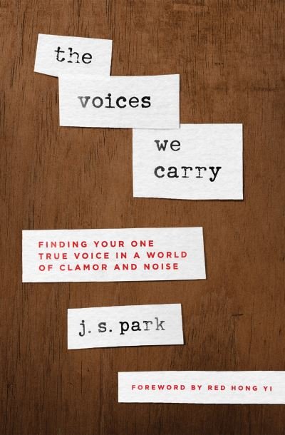 Cover for J. S. Park · Voices We Carry Finding Your One, True Voice in a World of Clamor and Noise (Buch) (2020)