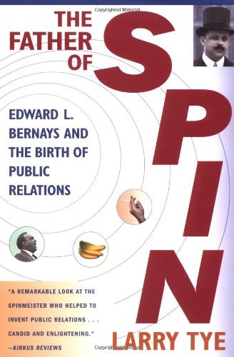 Larry Tye · The Father of Spin: Edward L.Bernays and the Birth of Public Relations (Pocketbok) [Reprint edition] (2002)