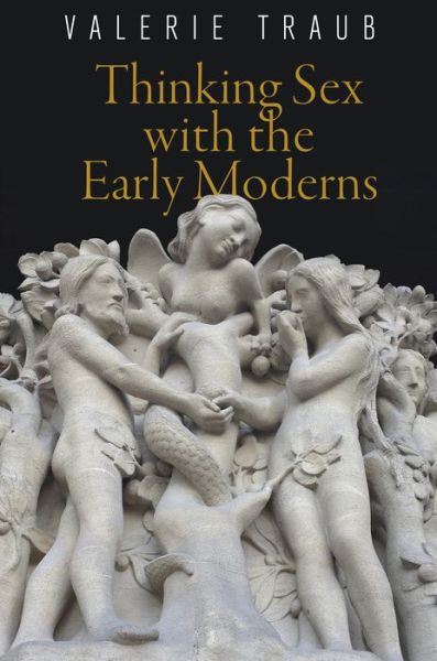 Cover for Valerie Traub · Thinking Sex with the Early Moderns - Haney Foundation Series (Paperback Book) (2016)