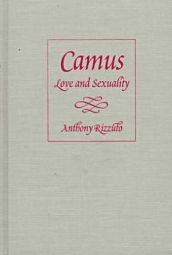 Cover for Anthony Rizzuto · Camus: Love and Sexuality (Hardcover Book) [1st edition] (1998)