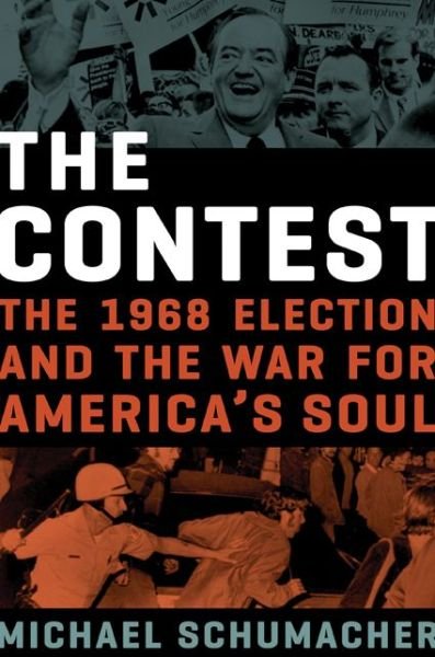 Cover for Michael Schumacher · The Contest: The 1968 Election and the War for America's Soul (Hardcover Book) (2018)
