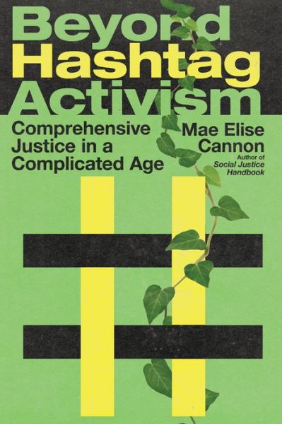 Cover for Mae Elise Cannon · Beyond Hashtag Activism – Comprehensive Justice in a Complicated Age (Paperback Book) (2020)