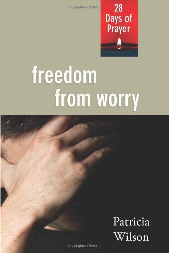 Cover for Patricia Wilson · Freedom from Worry: 28 Days of Prayer (Paperback Book) (2012)