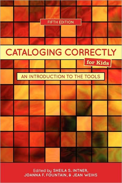 Cover for Sheila I Intner · Cataloging Correctly for Kids: An Introduction to the Tools (Paperback Bog) [5 Revised edition] (2010)