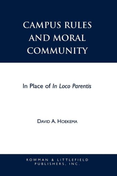 Cover for David A. Hoekema · Campus Rules and Moral Community: In Place of In Loco Parentis - Issues in Academic Ethics (Paperback Book) (1994)