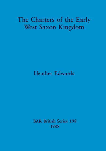 Cover for Heather Edwards · The charters of the early West Saxon kingdom (N/A) (1988)