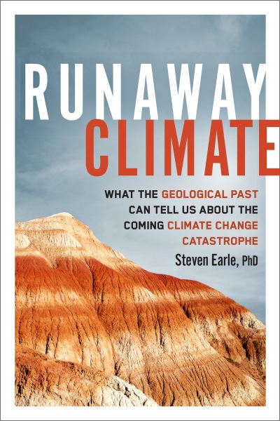 Cover for Steven Earle · Runaway Climate: What the Geological Past Can Tell Us about the Coming Climate Change Catastrophe (Pocketbok) (2024)