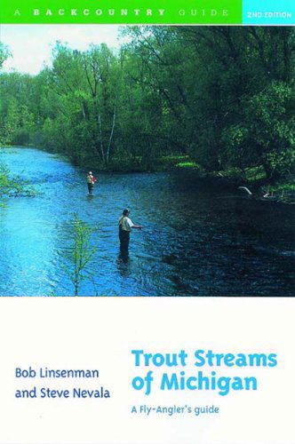 Trout Streams of Michigan: A Fly-Angler's Guide - Trout Streams - Bob Linsenman - Books - WW Norton & Co - 9780881504897 - May 3, 2001