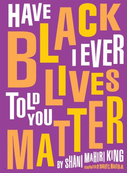 Cover for Shani Mahiri King · Have I Ever Told You Black Lives Matter (Gebundenes Buch) (2021)