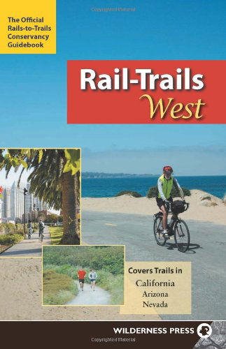 Cover for Rails-to-Trails Conservancy · Rail-Trails West: California, Arizona, and Nevada - Rail-Trails (Paperback Book) (2009)