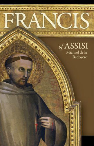 Cover for Michael De La Bedoyere · Francis of Assisi: the Man Who Found Perfect Joy (Paperback Book) (1999)