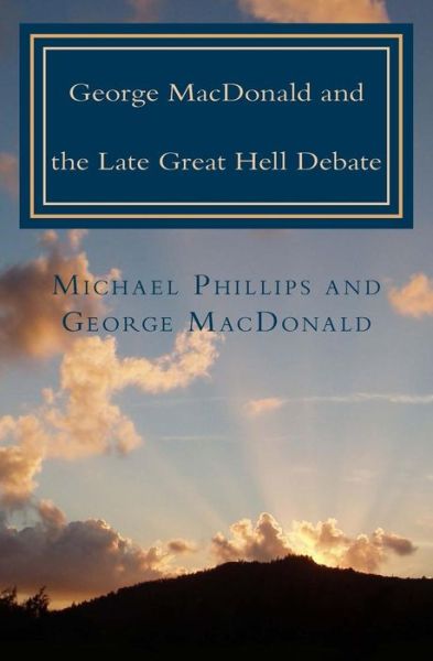 Cover for Michael Phillips · George Macdonald &amp; Late Great Hell Debate (Pocketbok) (2013)