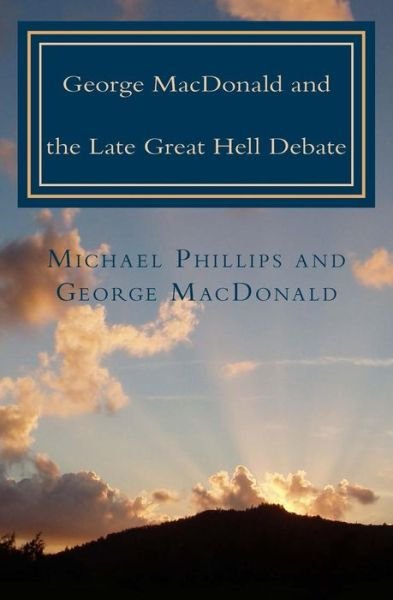 Cover for Michael Phillips · George Macdonald &amp; Late Great Hell Debate (Paperback Book) (2013)