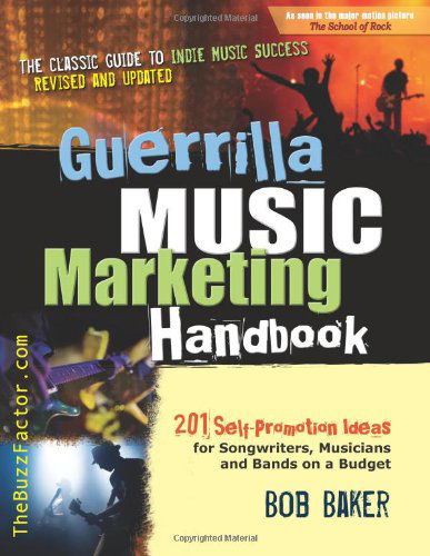 Cover for Bob Baker · Guerrilla Music Marketing Handbook: 201 Self-Promotion Ideas for Songwriters, Musicians &amp; Bands on a Budget (Revised &amp; Updated) (Paperback Book) (2013)