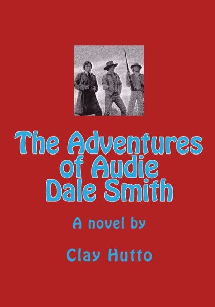 Cover for Clay Hutto · The Adventures of Audie Dale Smith (Paperback Book) (2020)