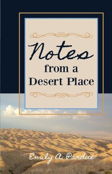 Cover for Emily A Pardue · Notes from a Desert Place (Paperback Book) (2016)