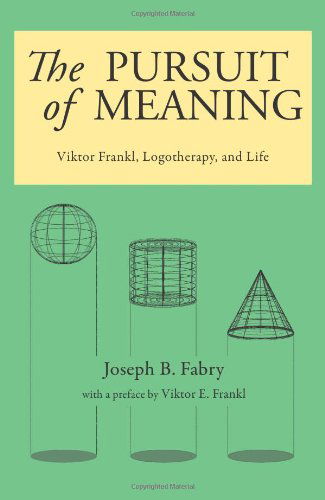 Cover for Joseph B Fabry · The Pursuit of Meaning: Viktor Frankl, Logotherapy, and Life (Paperback Book) (2013)