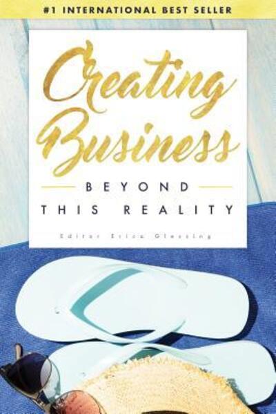 Cover for Erica Glessing · Creating Business Beyond This Reality (Paperback Book) (2017)