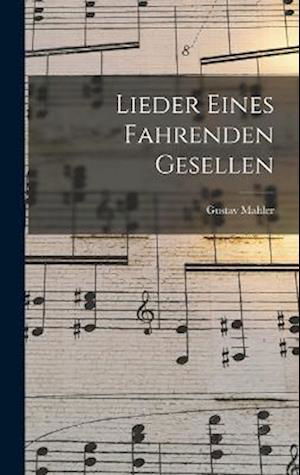 Lieder Eines Fahrenden Gesellen - Gustav Mahler - Książki - Creative Media Partners, LLC - 9781016303897 - 27 października 2022