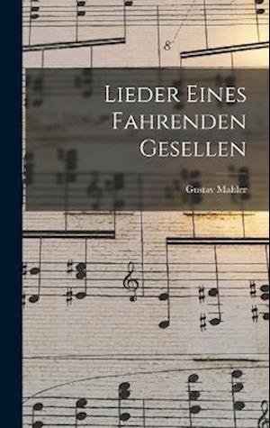 Cover for Gustav Mahler · Lieder Eines Fahrenden Gesellen (Bok) (2022)
