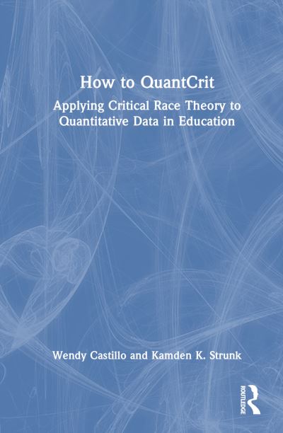 Cover for Wendy Castillo · How to QuantCrit: Applying Critical Race Theory to Quantitative Data in Education (Inbunden Bok) (2024)