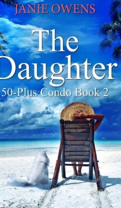 Cover for Janie Owens · The Daughter (50-Plus Condo Book 2) (Hardcover Book) (2021)