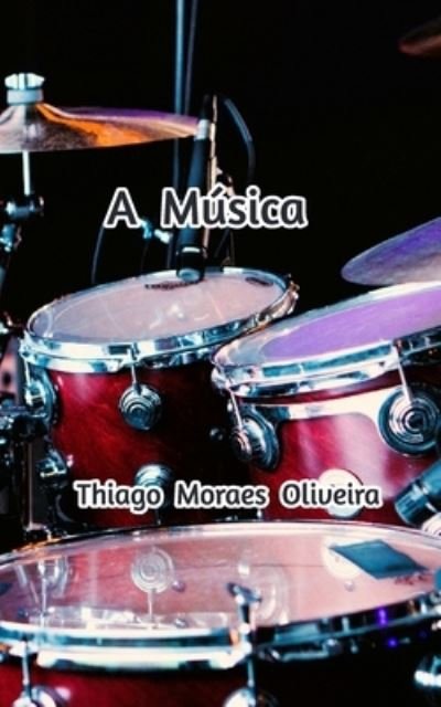 Cover for Thiago Moraes Oliveira · A Musica (Paperback Book) (2021)