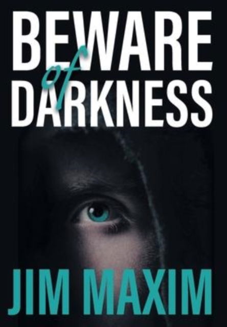 Cover for Jim Maxim · Beware of Darkness (Hardcover Book) (2022)