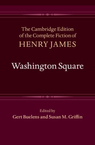 Cover for Henry James · Washington Square - The Cambridge Edition of the Complete Fiction of Henry James (Innbunden bok) (2022)