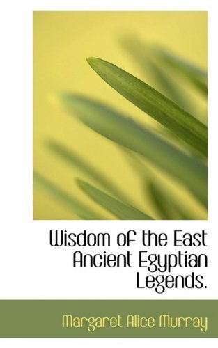 Cover for Margaret Alice Murray · Wisdom of the East Ancient Egyptian Legends. (Paperback Book) (2009)