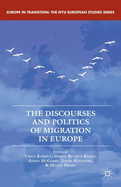 Cover for Umut Korkut · The Discourses and Politics of Migration in Europe - Europe in Transition: The NYU European Studies Series (Hardcover bog) (2013)