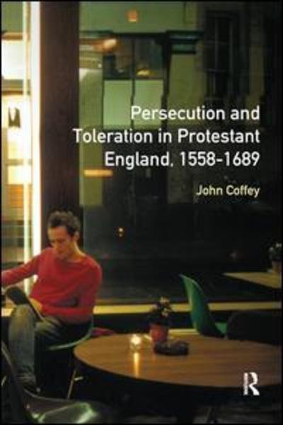 Cover for John Coffey · Persecution and Toleration in Protestant England 1558-1689 - Studies In Modern History (Gebundenes Buch) (2016)