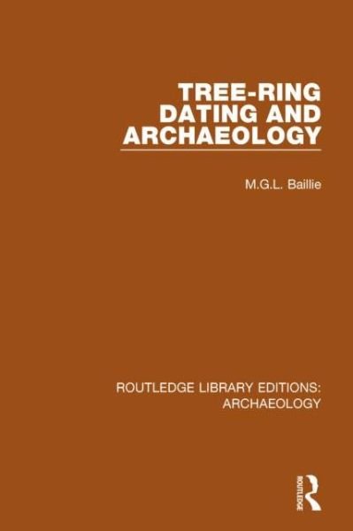Cover for M.G.L. Baillie · Tree-ring Dating and Archaeology - Routledge Library Editions: Archaeology (Hardcover Book) (2014)