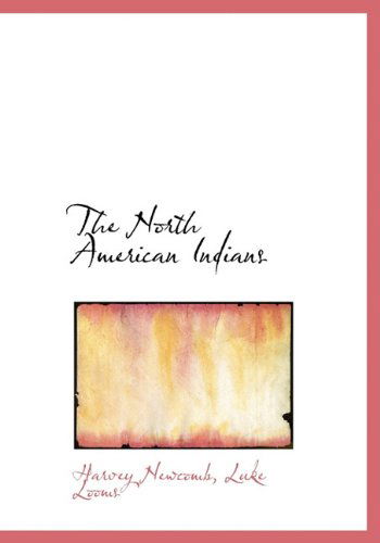 Cover for Harvey Newcomb · The North American Indians (Hardcover Book) (2010)