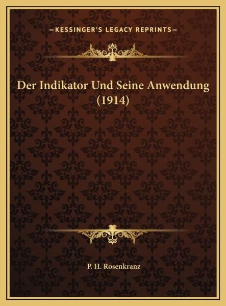 Cover for P H Rosenkranz · Indikator Und Seine Anwendung 1914 Der I (Pocketbok)