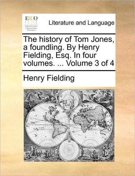 Cover for Henry Fielding · The History of Tom Jones, a Foundling. by Henry Fielding, Esq. in Four Volumes. ... Volume 3 of 4 (Paperback Bog) (2010)