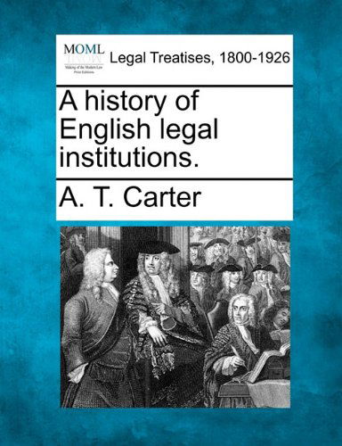 Cover for A. T. Carter · A History of English Legal Institutions. (Paperback Book) (2010)