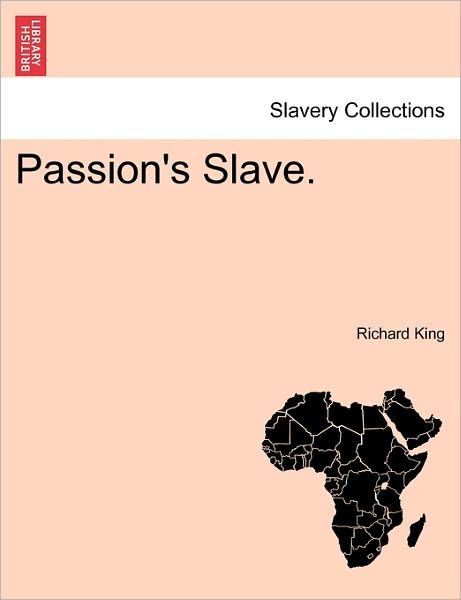 Cover for Richard King · Passion's Slave. (Paperback Book) (2011)