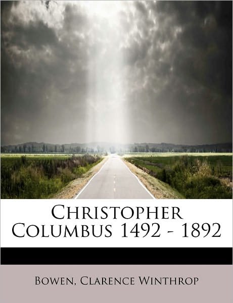 Cover for Bowen Clarence Winthrop · Christopher Columbus 1492 - 1892 (Paperback Book) (2011)