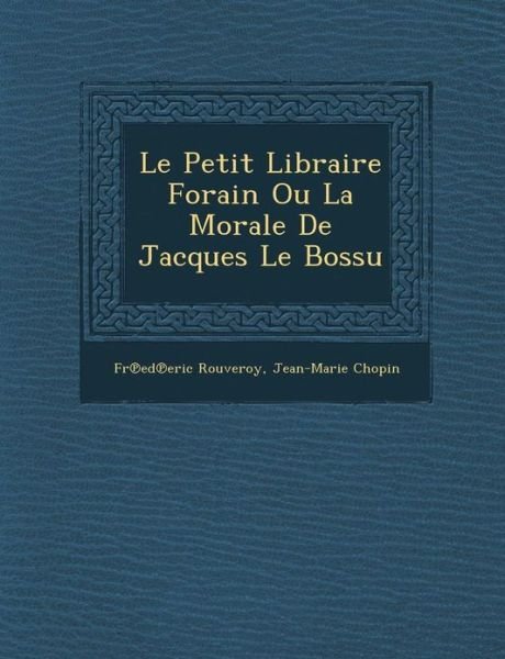 Cover for Fr Ed Eric Rouveroy · Le Petit Libraire Forain Ou La Morale De Jacques Le Bossu (Pocketbok) (2012)
