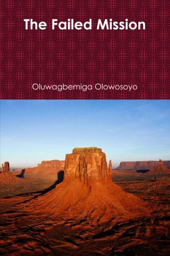 Cover for Oluwagbemiga Olowosoyo · The Failed Mission (Paperback Book) (2013)