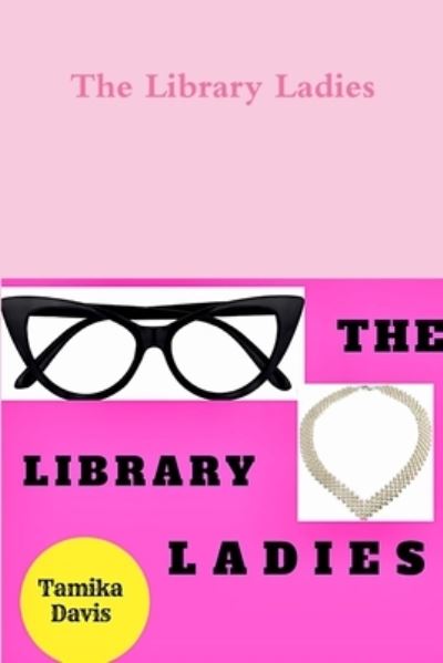 Cover for Tamika Davis · The Library Ladies (Paperback Book) (2018)