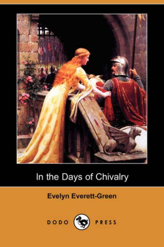 Cover for Evelyn Everett-green · In the Days of Chivalry (Dodo Press) (Paperback Book) (2007)