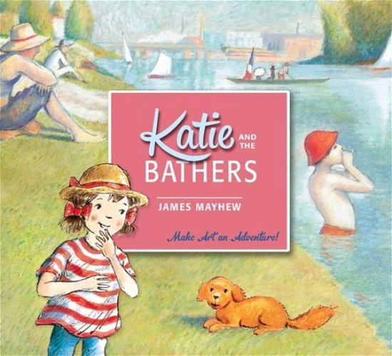 Katie and the Bathers - Katie - James Mayhew - Books - Hachette Children's Group - 9781408331897 - August 6, 2015