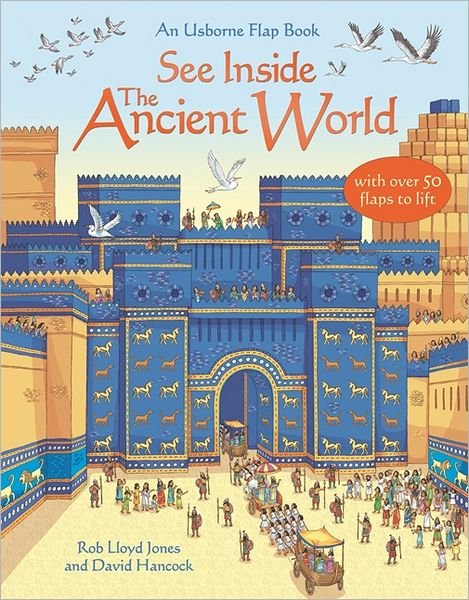 See Inside The Ancient World - See Inside - Rob Lloyd Jones - Kirjat - Usborne Publishing Ltd - 9781409532897 - torstai 1. marraskuuta 2012